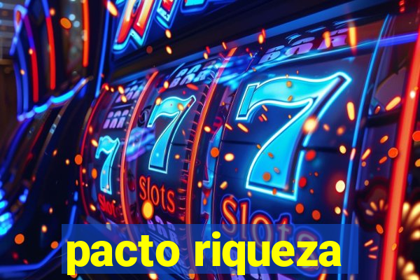 pacto riqueza